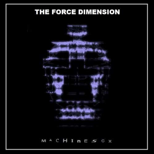 The Force Dimension Machine Sex CD Cover