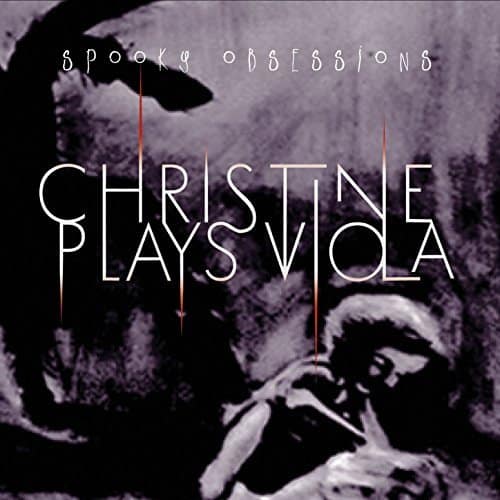 Christine Plays Viola Spooky Obsessions CD Cover