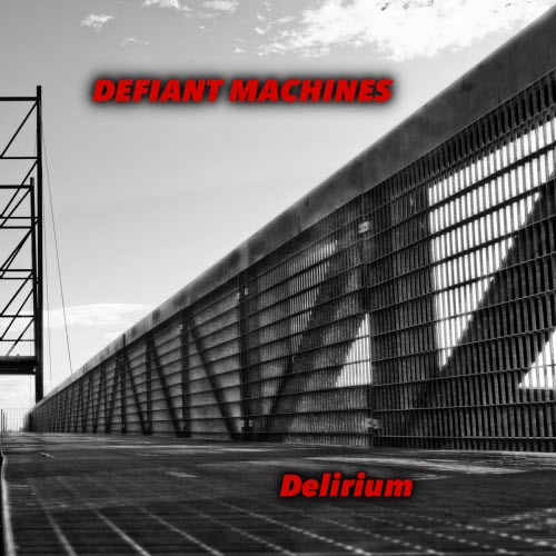 Defiant Machines Delirium CD Cover
