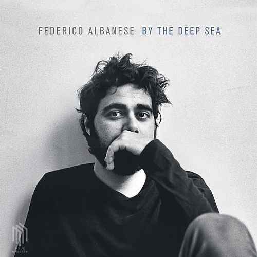Federico Albanese By The Deep Sea CD Cover