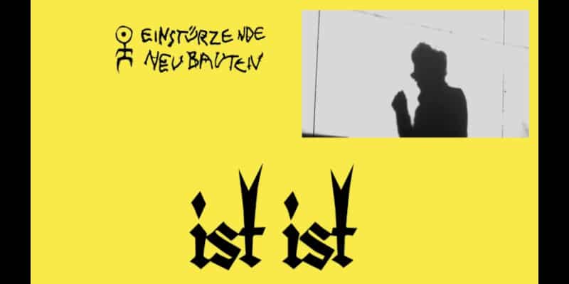Einstürzende Neubauten: Neue Single "Ist ist" vom Album "Rampen: apm (alien pop music)" @ Sonic Seducer