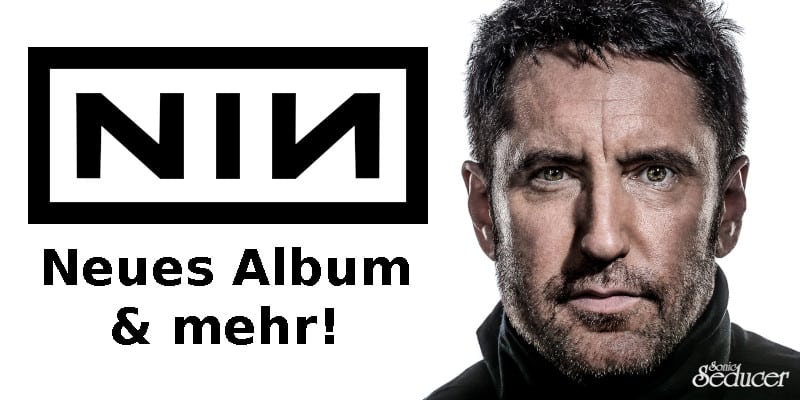 Nine Inch Nails: Neues Album, Festival, Film, Videospiel, Modelinie und Plattenfirma geplant @ Sonic Seducer