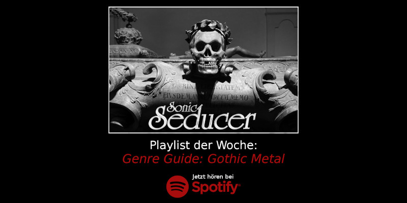 Spotify-Playlist der Woche: Genre-Guide Gothic Metal @ Sonic Seducer