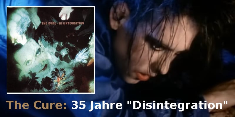 The Cure: 35 Jahre "Disintegration" @ Sonic Seducer